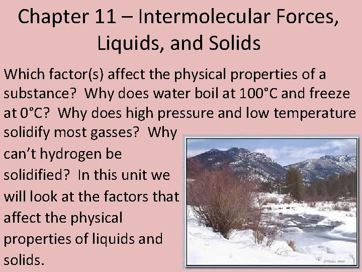 Chapter 11 – Intermolecular Forces, Liquids, and Solids Which factor(s) affect the physical properties