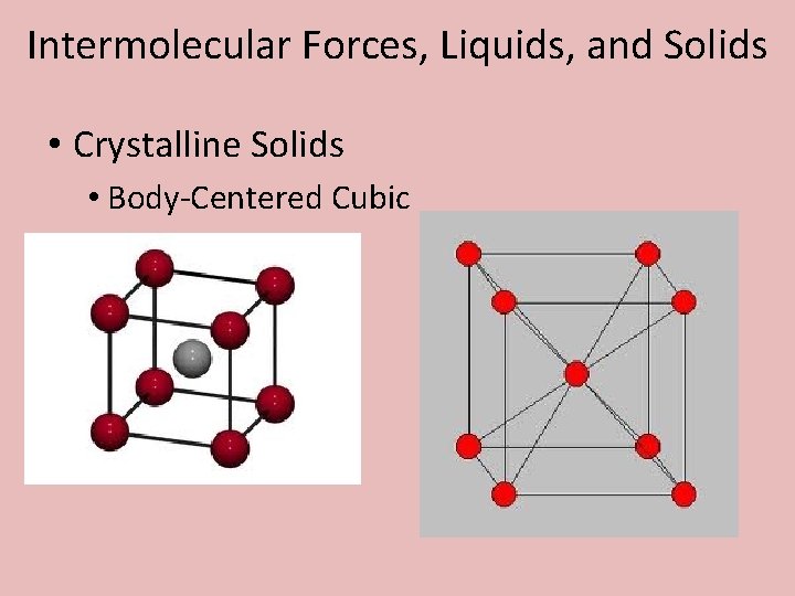 Intermolecular Forces, Liquids, and Solids • Crystalline Solids • Body-Centered Cubic 