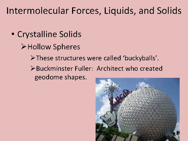 Intermolecular Forces, Liquids, and Solids • Crystalline Solids ØHollow Spheres ØThese structures were called
