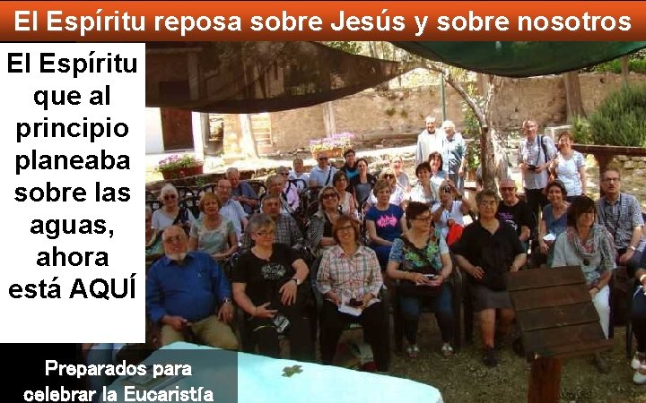 El Espíritu reposa sobre Jesús y sobre nosotros El Espíritu que al principio planeaba