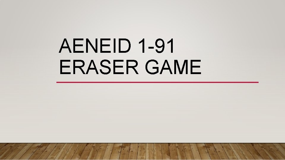 AENEID 1 -91 ERASER GAME 