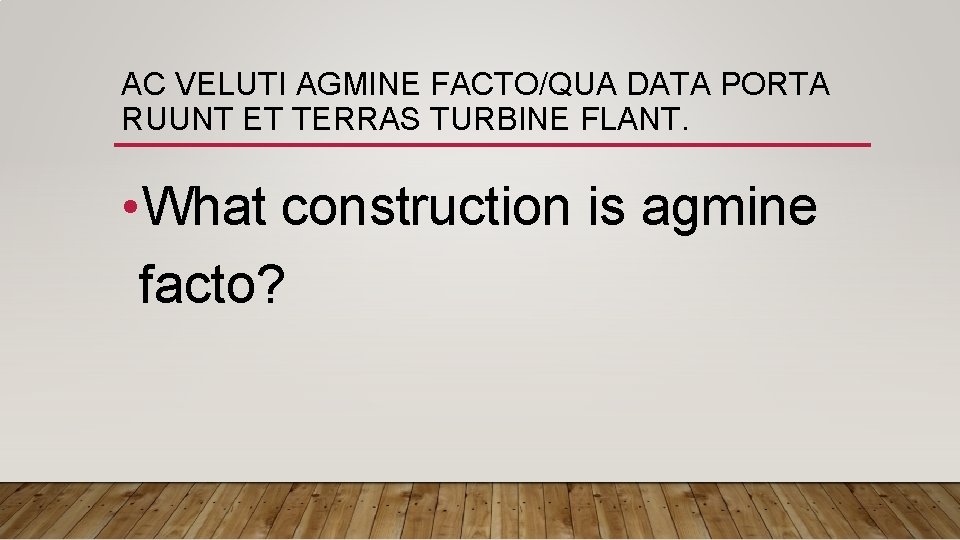 AC VELUTI AGMINE FACTO/QUA DATA PORTA RUUNT ET TERRAS TURBINE FLANT. • What construction