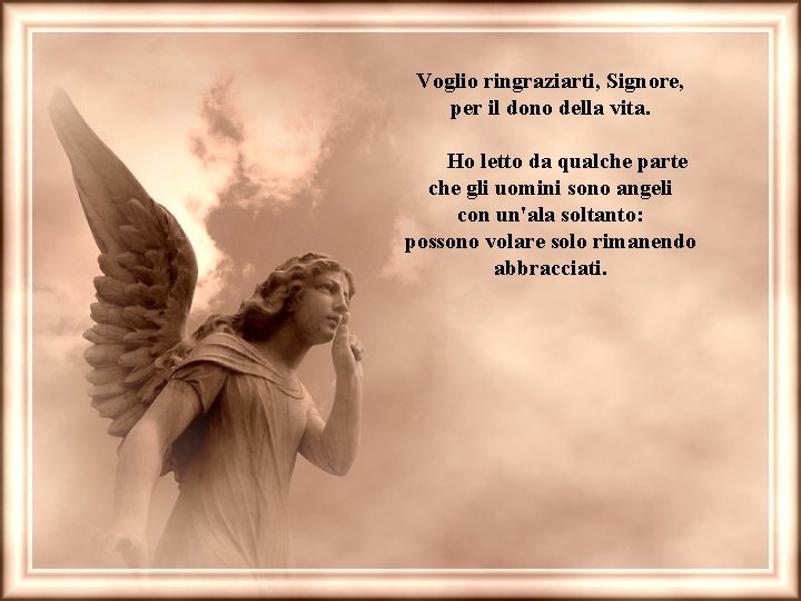 Voglio ringraziarti, Signore, per il dono della vita. Ho letto da qualche parte che