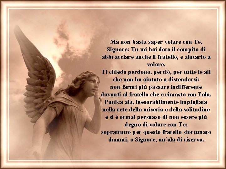 Ma non basta saper volare con Te, Signore: Tu mi hai dato il compito