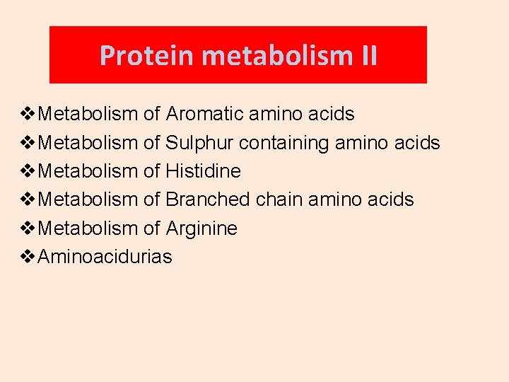 Protein metabolism II v. Metabolism of Aromatic amino acids v. Metabolism of Sulphur containing