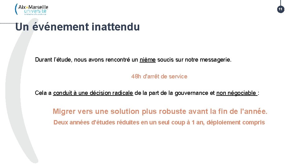 11 Un événement inattendu Durant l’étude, nous avons rencontré un nième soucis sur notre