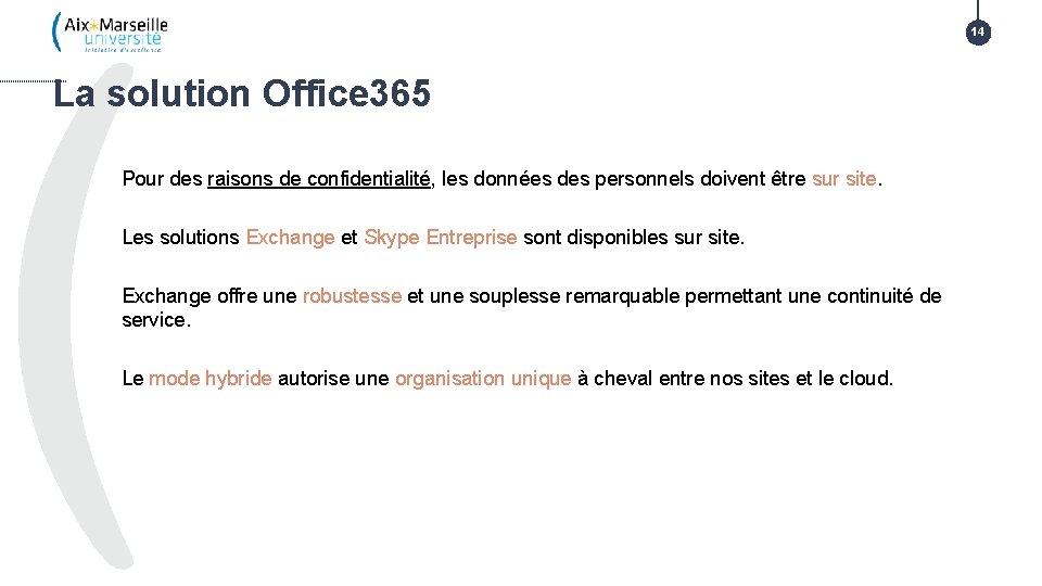 14 La solution Office 365 Pour des raisons de confidentialité, les données des personnels