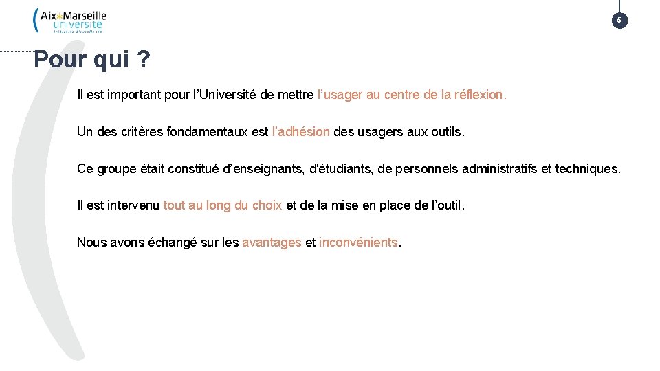 5 Pour qui ? Il est important pour l’Université de mettre l’usager au centre