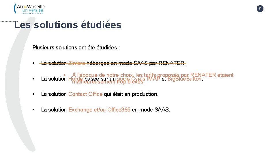 7 Les solutions étudiées Plusieurs solutions ont été étudiées : • La solution Zimbra