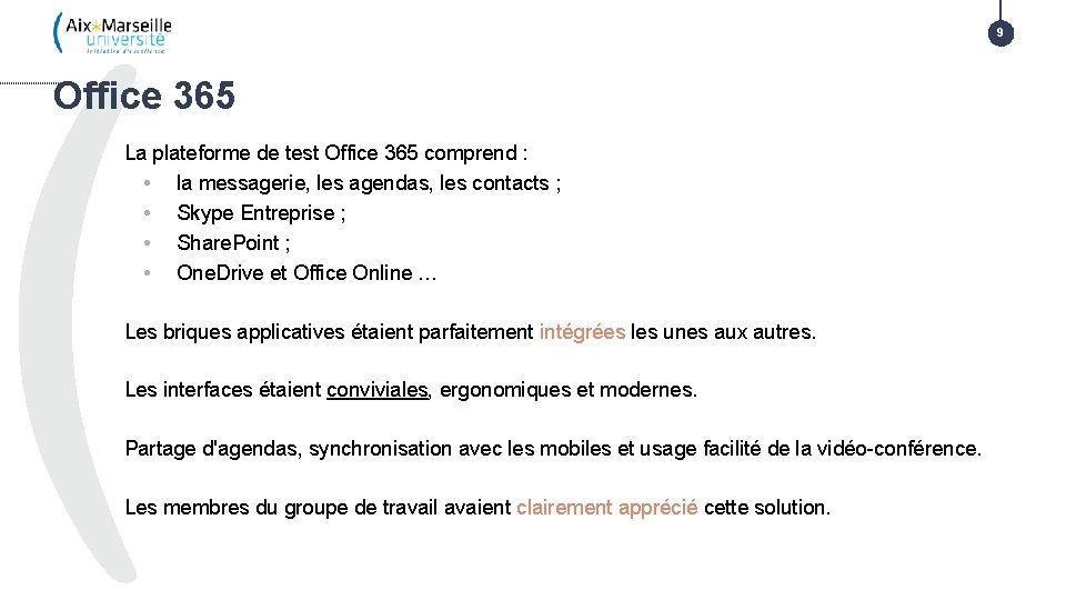 9 Office 365 La plateforme de test Office 365 comprend : • la messagerie,