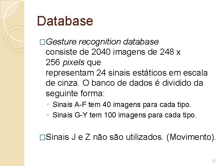 Database �Gesture recognition database consiste de 2040 imagens de 248 x 256 pixels que