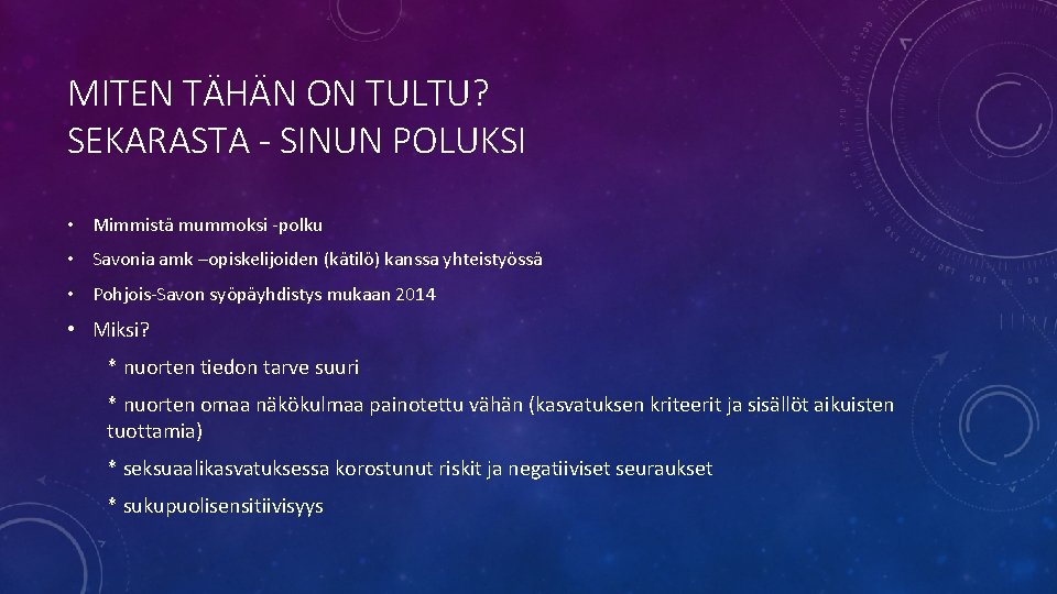 MITEN TÄHÄN ON TULTU? SEKARASTA - SINUN POLUKSI • Mimmistä mummoksi -polku • Savonia