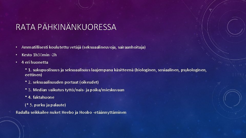 RATA PÄHKINÄNKUORESSA • Ammatillisesti koulutettu vetäjä (seksuaalineuvoja, sairaanhoitaja) • Kesto 1 h 30 min