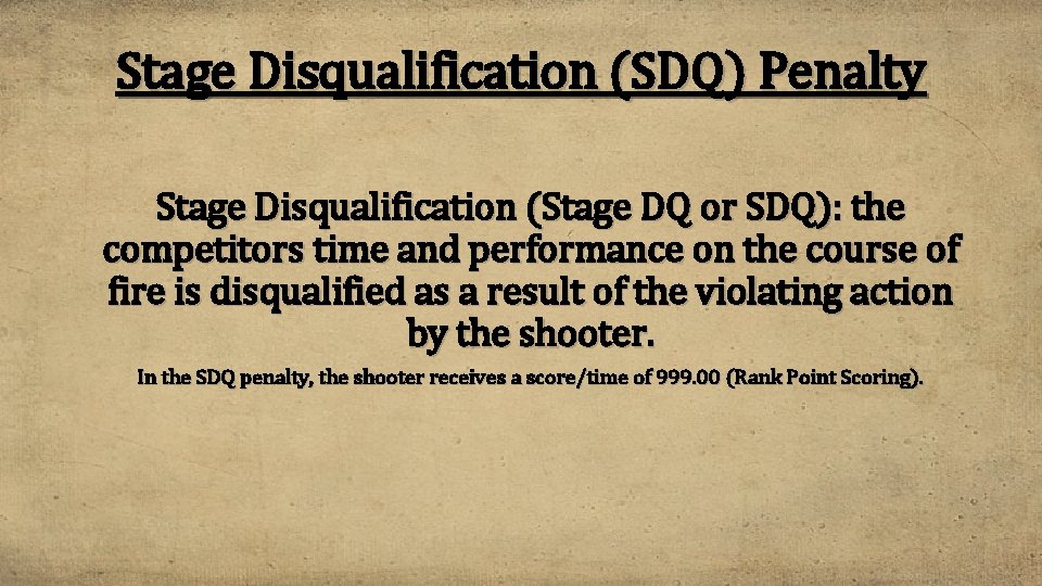 Stage Disqualification (SDQ) Penalty Stage Disqualification (Stage DQ or SDQ): the competitors time and