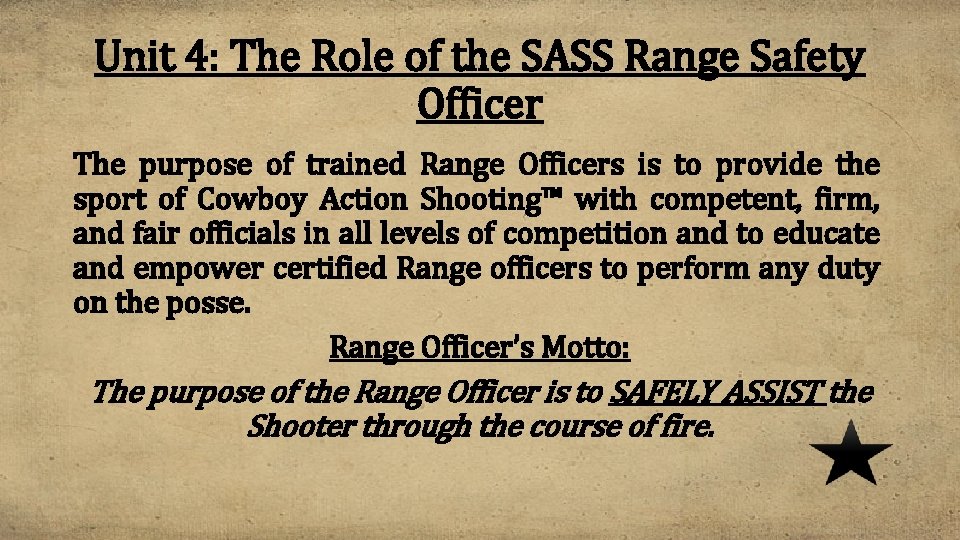 Unit 4: The Role of the SASS Range Safety Officer The purpose of trained