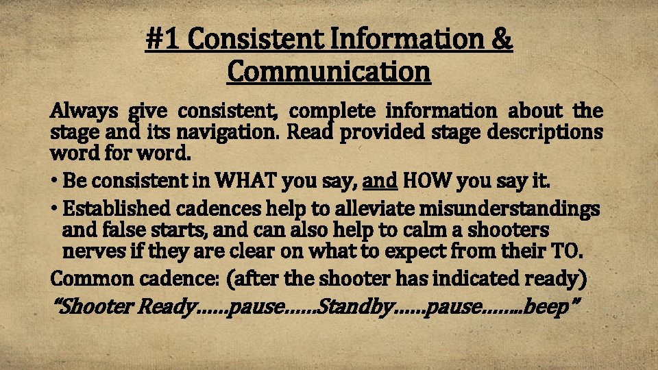 #1 Consistent Information & Communication Always give consistent, complete information about the stage and