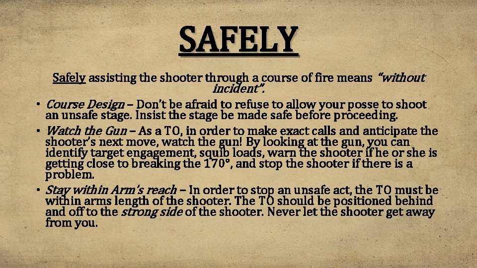 SAFELY Safely assisting the shooter through a course of fire means “without incident”. •