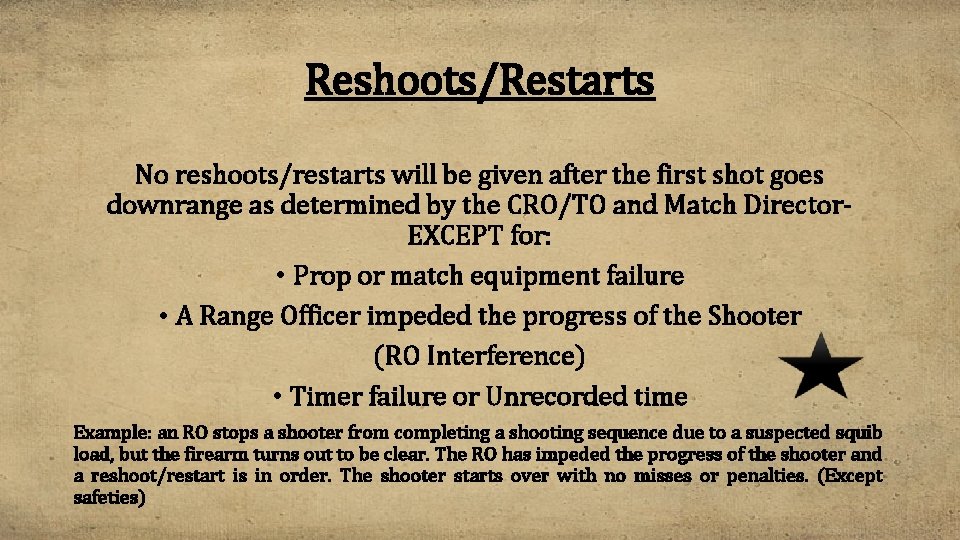 Reshoots/Restarts No reshoots/restarts will be given after the first shot goes downrange as determined