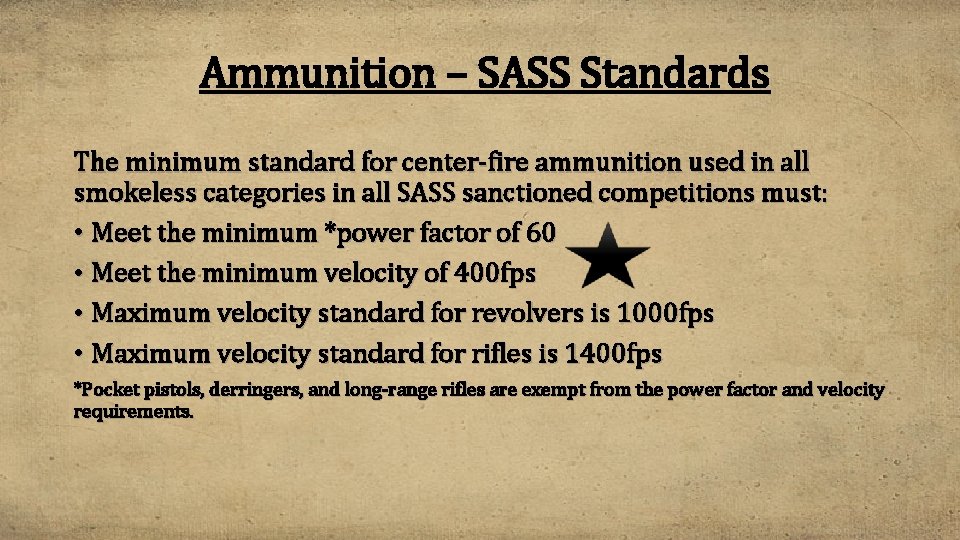 Ammunition – SASS Standards The minimum standard for center-fire ammunition used in all smokeless