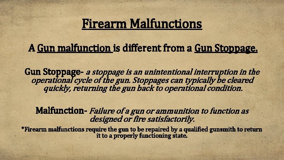 Firearm Malfunctions A Gun malfunction is different from a Gun Stoppage- a stoppage is