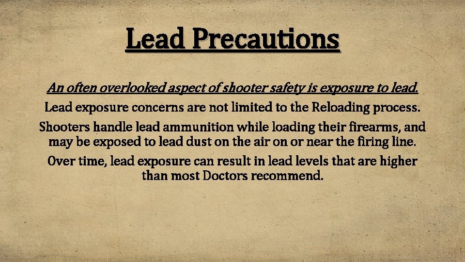 Lead Precautions An often overlooked aspect of shooter safety is exposure to lead. Lead