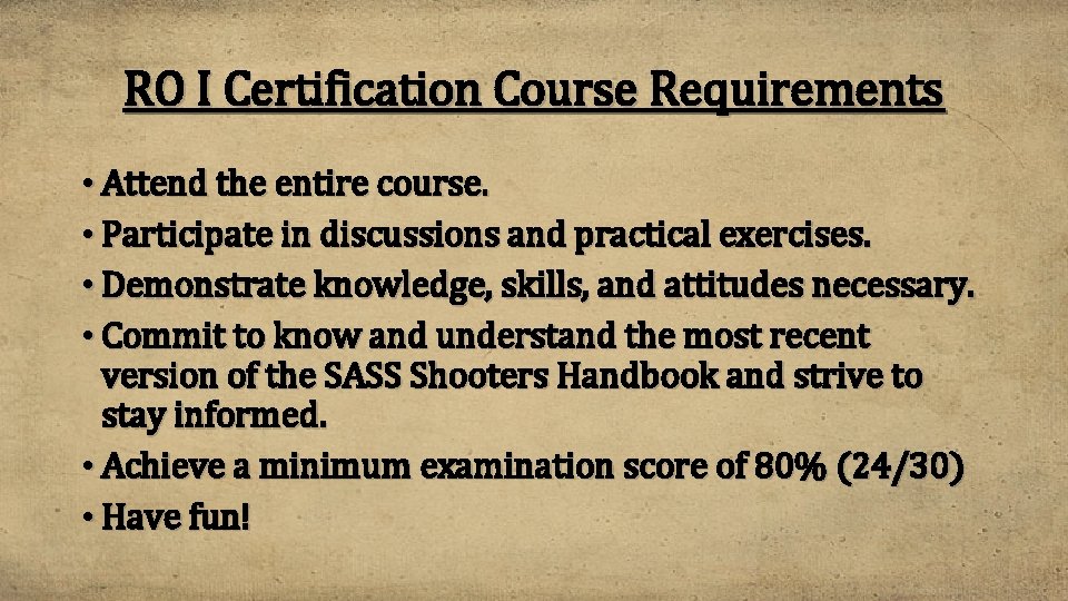 RO I Certification Course Requirements • Attend the entire course. • Participate in discussions