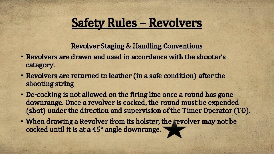 Safety Rules – Revolvers • • Revolver Staging & Handling Conventions Revolvers are drawn