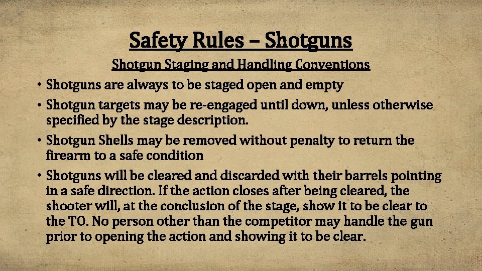 Safety Rules – Shotguns Shotgun Staging and Handling Conventions • Shotguns are always to