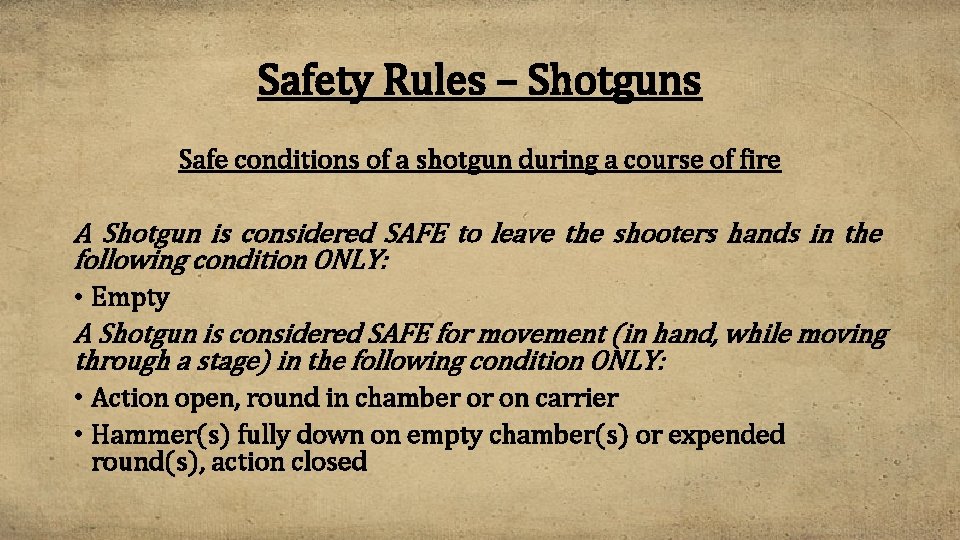 Safety Rules – Shotguns Safe conditions of a shotgun during a course of fire