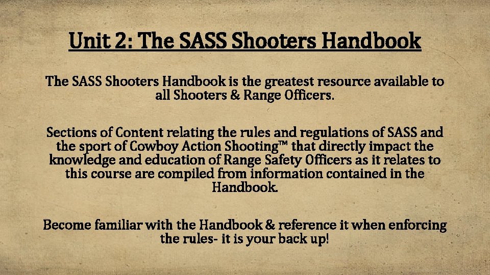 Unit 2: The SASS Shooters Handbook is the greatest resource available to all Shooters