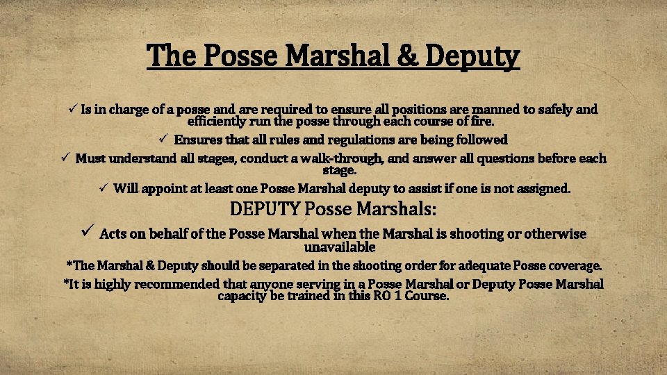 The Posse Marshal & Deputy ü Is in charge of a posse and are