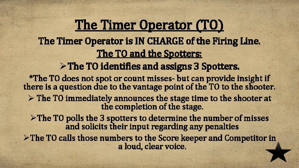 The Timer Operator (TO) The Timer Operator is IN CHARGE of the Firing Line.