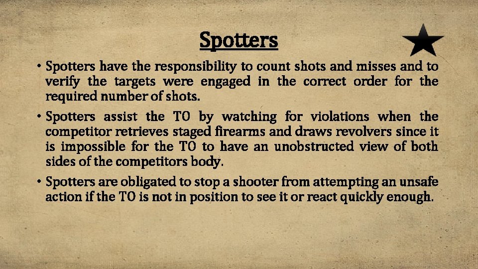 Spotters • Spotters have the responsibility to count shots and misses and to verify