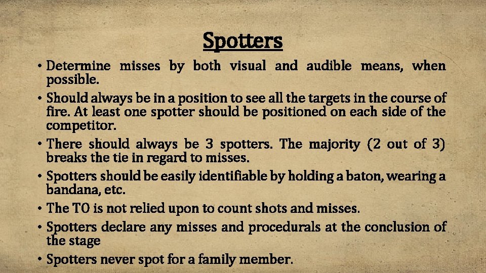 Spotters • Determine misses by both visual and audible means, when possible. • Should