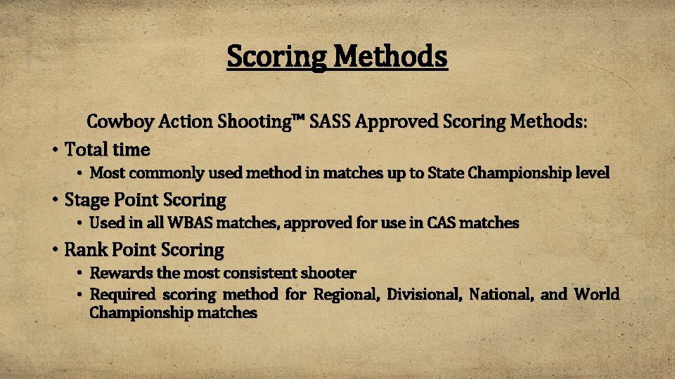Scoring Methods Cowboy Action Shooting™ SASS Approved Scoring Methods: • Total time • Most