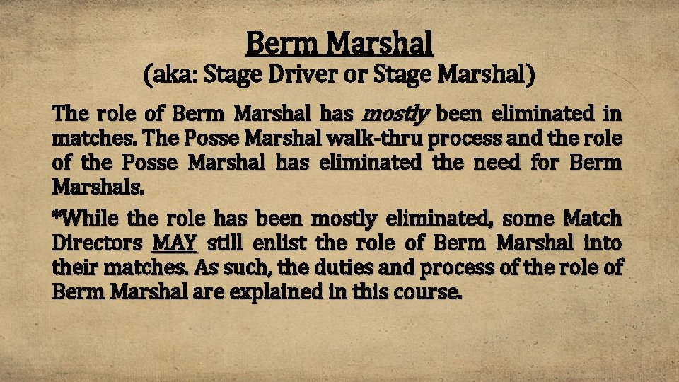 Berm Marshal (aka: Stage Driver or Stage Marshal) The role of Berm Marshal has