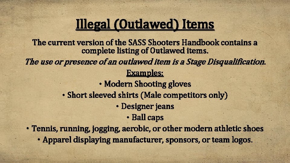 Illegal (Outlawed) Items The current version of the SASS Shooters Handbook contains a complete