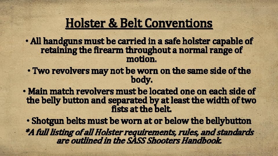 Holster & Belt Conventions • All handguns must be carried in a safe holster