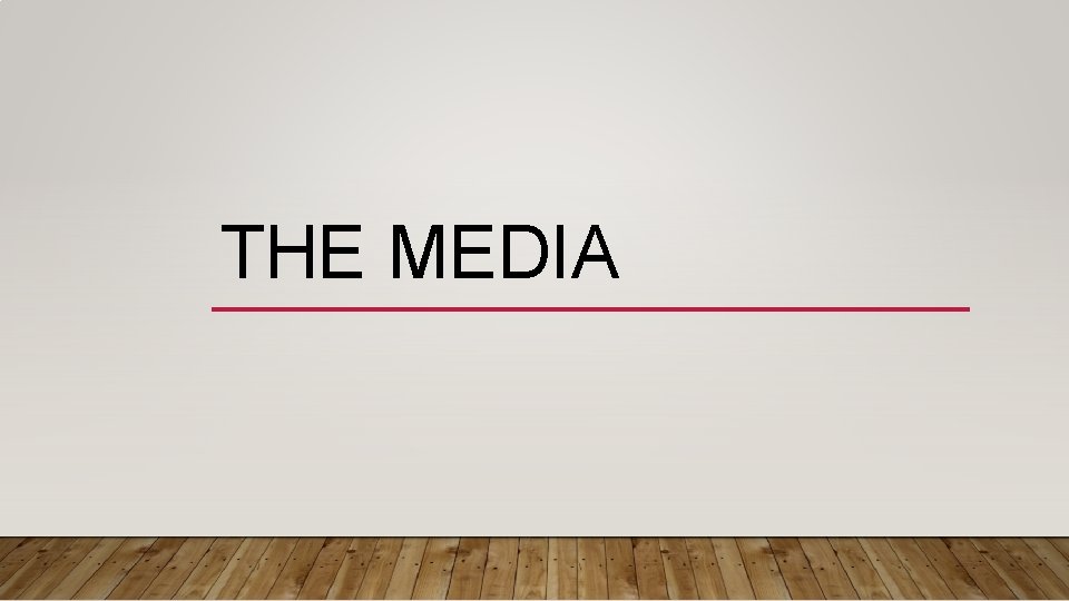 THE MEDIA 