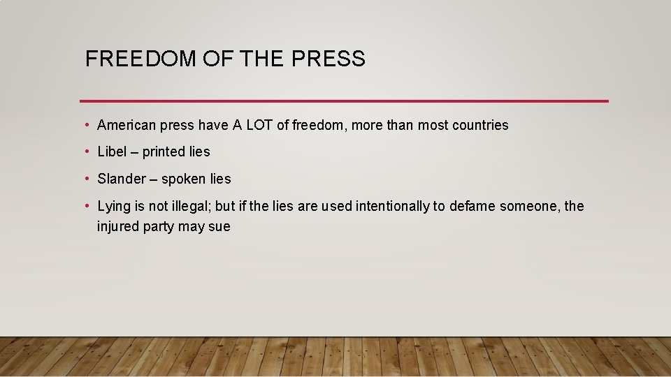 FREEDOM OF THE PRESS • American press have A LOT of freedom, more than