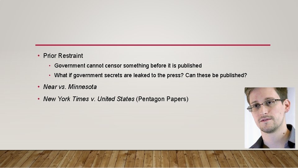  • Prior Restraint • Government cannot censor something before it is published •