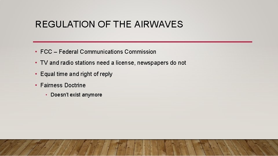 REGULATION OF THE AIRWAVES • FCC – Federal Communications Commission • TV and radio