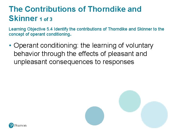 The Contributions of Thorndike and Skinner 1 of 3 Learning Objective 5. 4 Identify