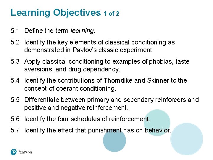 Learning Objectives 1 of 2 5. 1 Define the term learning. 5. 2 Identify