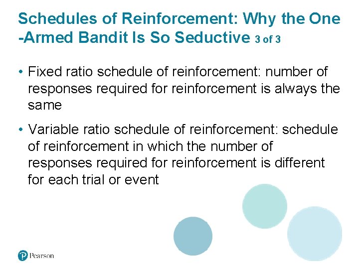 Schedules of Reinforcement: Why the One -Armed Bandit Is So Seductive 3 of 3