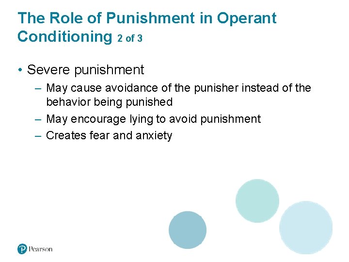 The Role of Punishment in Operant Conditioning 2 of 3 • Severe punishment –