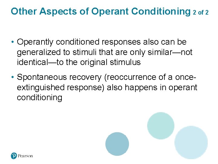 Other Aspects of Operant Conditioning 2 of 2 • Operantly conditioned responses also can