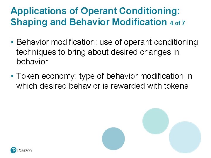 Applications of Operant Conditioning: Shaping and Behavior Modification 4 of 7 • Behavior modification: