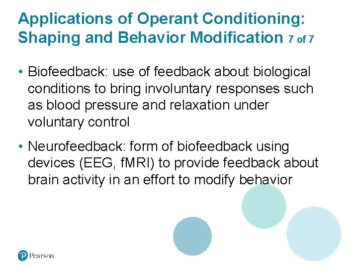 Applications of Operant Conditioning: Shaping and Behavior Modification 7 of 7 • Biofeedback: use