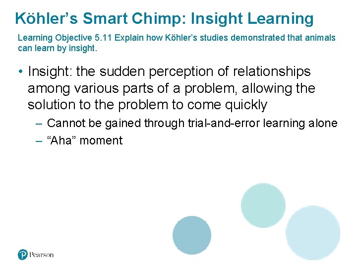 Köhler’s Smart Chimp: Insight Learning Objective 5. 11 Explain how Köhler’s studies demonstrated that